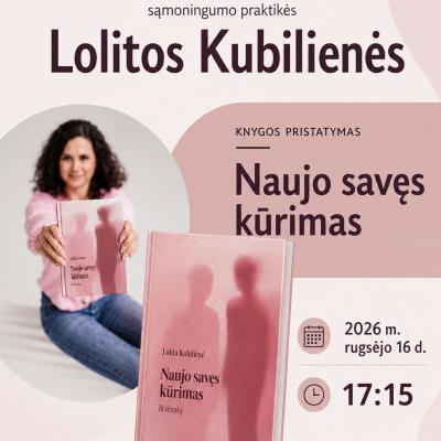 Lolitos Kubilienės knygos „Naujo savęs kūrimas“ sutiktuvės