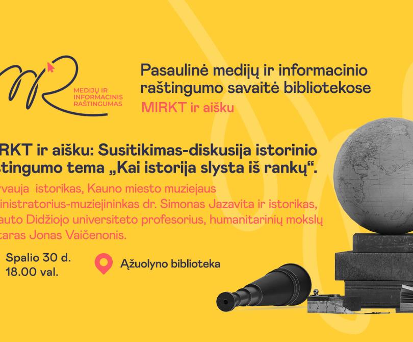 „MIRKT ir aišku“:  susitikimas-diskusija istorinio raštingumo tema „Kai istorija slysta iš rankų“