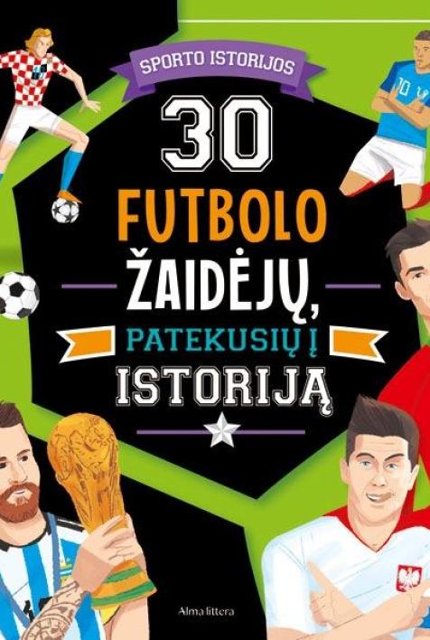 30 futbolo žaidėjų, patekusių į istoriją