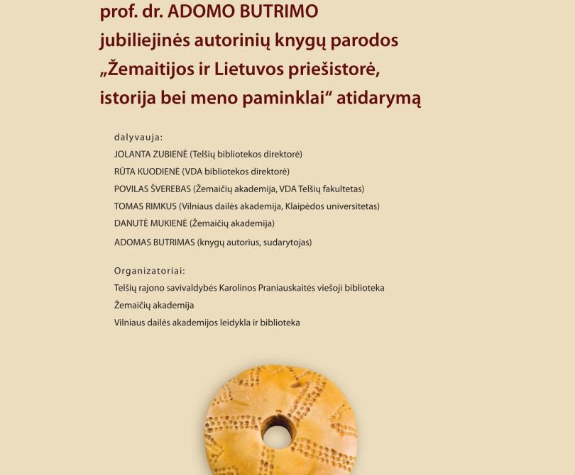 VDA prof. dr. ADOMO BUTRIMO jubiliejinės autorinių knygų parodos „Žemaitijos ir Lietuvos priešistorė, istorija bei meno paminklai“ atidarymas