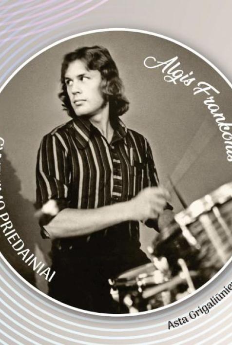 Algis Frankonis. Gyvenimo priedainiai