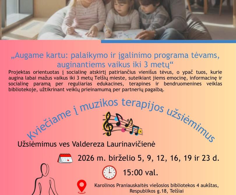 „Augame kartu palaikymo ir įgalinimo programa tėvams,auginantiems vaikus iki 3 metų“ Projektas orientuotas į socialinę atskirtį patiriančius vienišus tėvus, o ypač tuos, kurie augina labai mažus vaikus