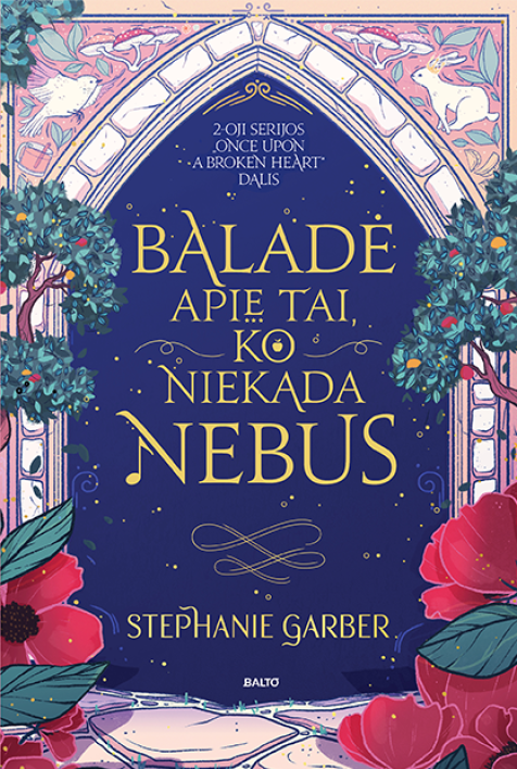 Baladė apie tai, ko niekada nebus. Ciklo „Once upon a broken heart“ 2-oji knyga