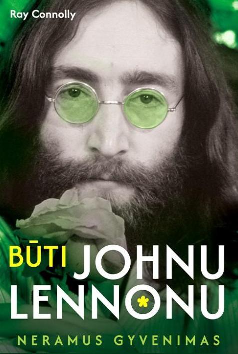 Būti Johnu Lennonu. Neramus gyvenimas 