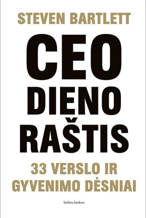 CEO dienoraštis. 33 verslo ir gyvenimo dėsniai