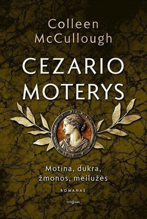 Cezario moterys: motina, dukra, žmonos, meilužės