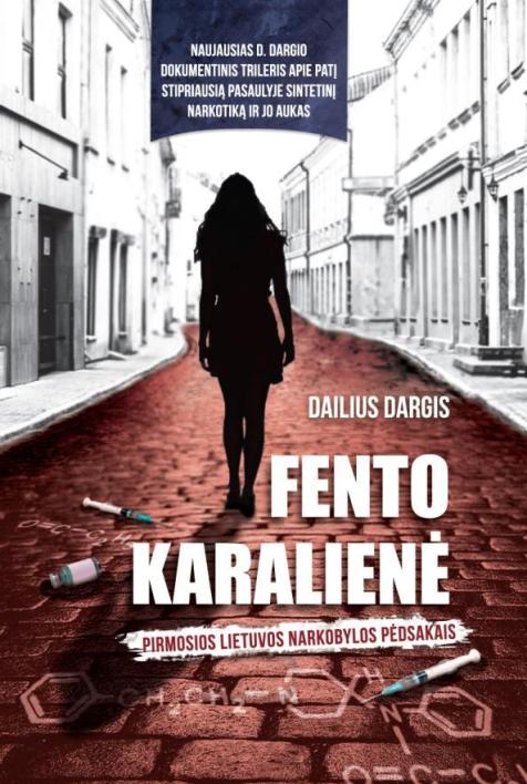 Fento karalienė. Pirmosios Lietuvos narkobylos pėdsakais