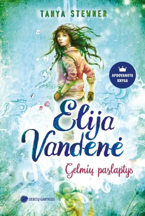 Gelmių paslaptys. Ciklo „Elija Vandenė“ 1-oji knyga