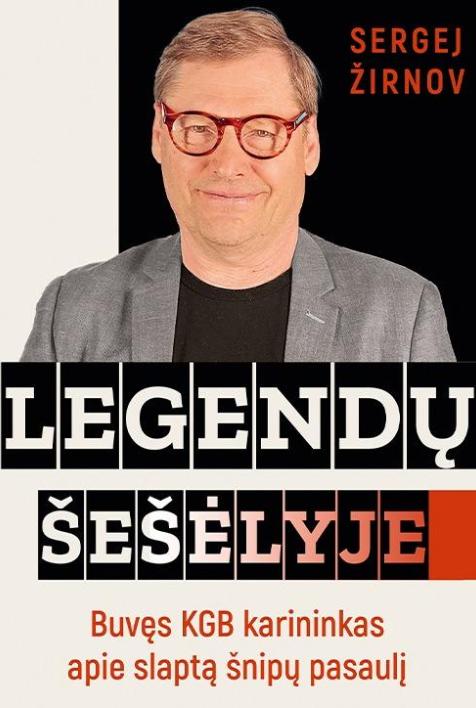 Legendų šešėlyje. Buvęs KGB karininkas apie slaptą šnipų pasaulį