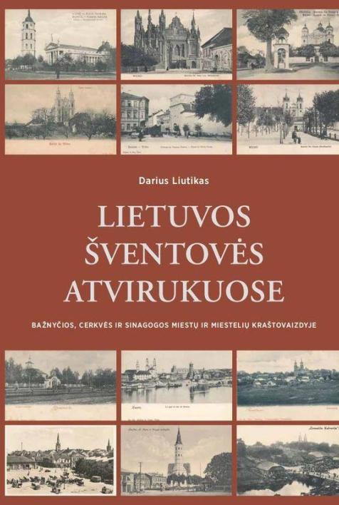 Lietuvos šventovės atvirukuose = Lithuanian sanctuaries on postcards. Bažnyčios, cerkvės ir sinagogos miestų ir miestelių kraštovaizdyje