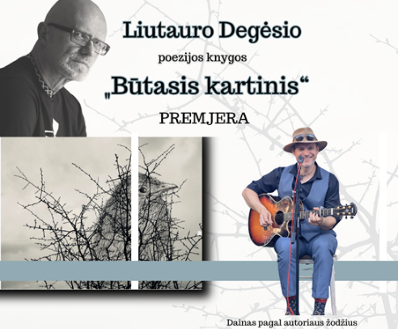 Liutauro Degėsio poezijos knygos „Būtasis kartinis“ premjera