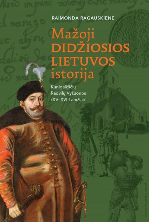 Mažoji Didžiosios Lietuvos istorija. Kunigaikščių Radvilų Vyžuonos (XV–XVIII amžiai)