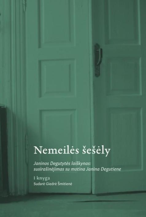 Nemeilės šešėly. Janinos Degutytės laiškynas: susirašinėjimas su motina Janina Degutiene, I knyga