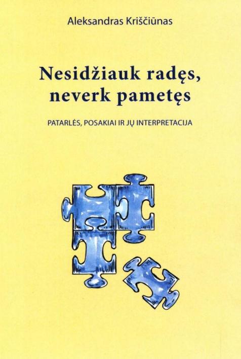 Nesidžiauk radęs, neverk pametęs