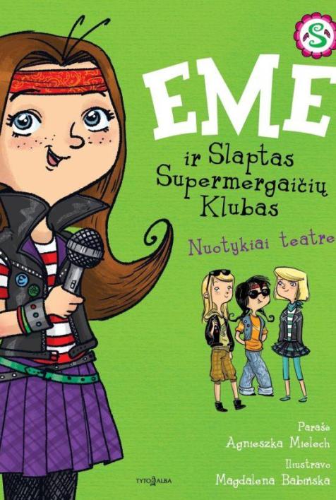 Emė ir Slaptas Supermergaičių klubas. Nuotykiai teatre. Ciklo 3-oji knyga