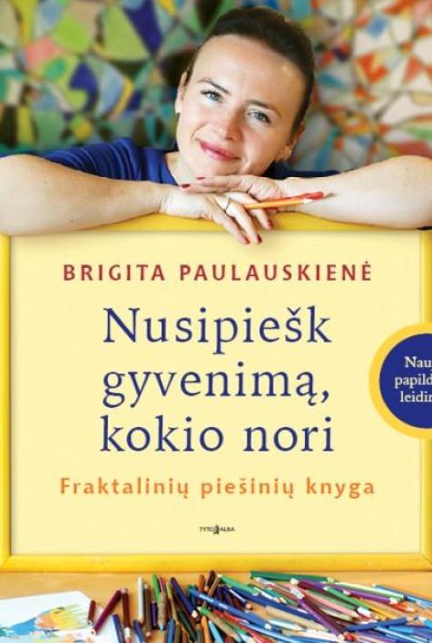 Nusipiešk gyvenimą, kokio nori. Fraktalinių piešinių knyga