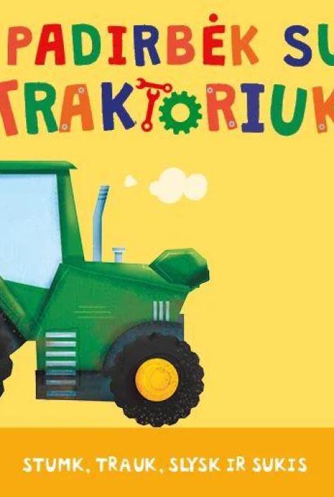 Padirbėk su traktoriuku