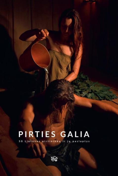 Pirties galia. 50 Lietuvos pirtininkų ir jų paslaptys