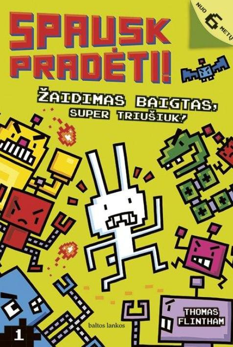 Žaidimas baigtas, Super Triušiuk! Ciklo „Spausk „pradėti“ 1-oji knyga