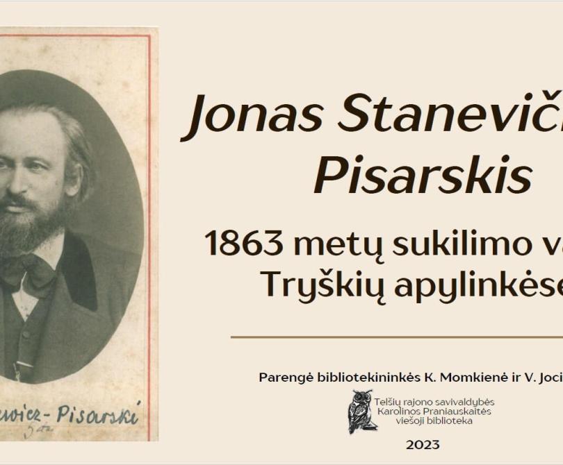 Jonas Stanevičius-Pisarskis. 1863-ųjų metų sukilimo vadas Tryškių apylinkėse