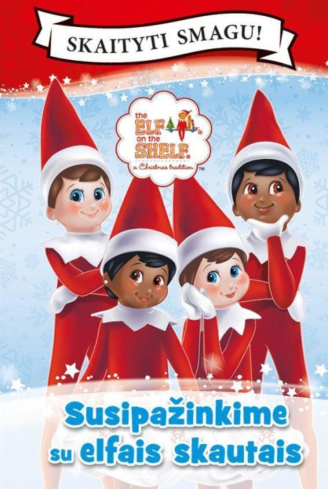 The Elf on the Shelf. Susipažinkime su elfais skautais. Skaityti smagu!