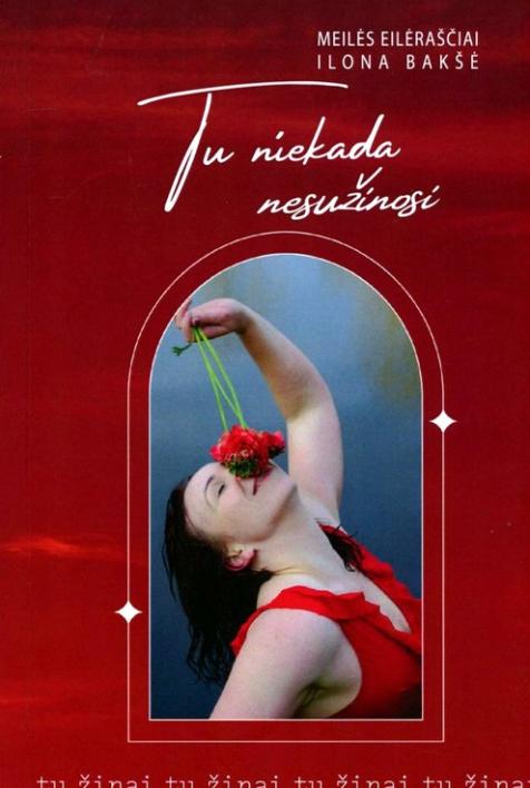 Tu niekada nesužinosi. Meilės eilėraščiai