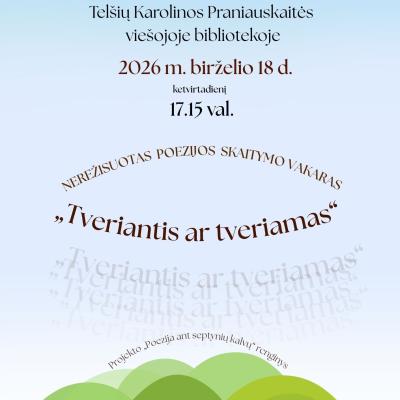 Kviečiame į nerežisuotą poezijos skaitymų vakarą „Tveriantis ar tveriamas“.