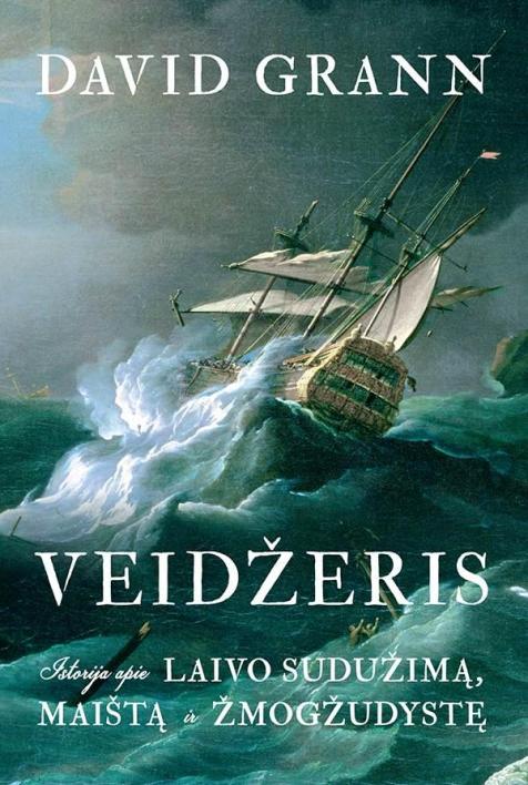 Veidžeris: istorija apie laivo sudužimą, maištą ir žmogžudystę