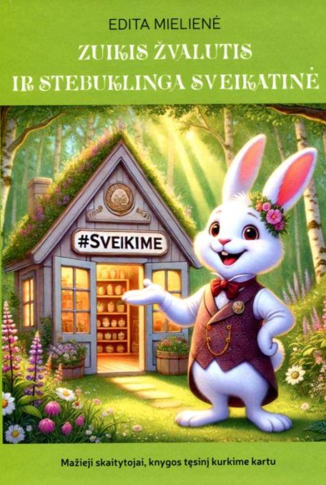 Zuikis Žvalutis ir stebuklinga sveikatinė. Edukacinė ir terapinė pasaka